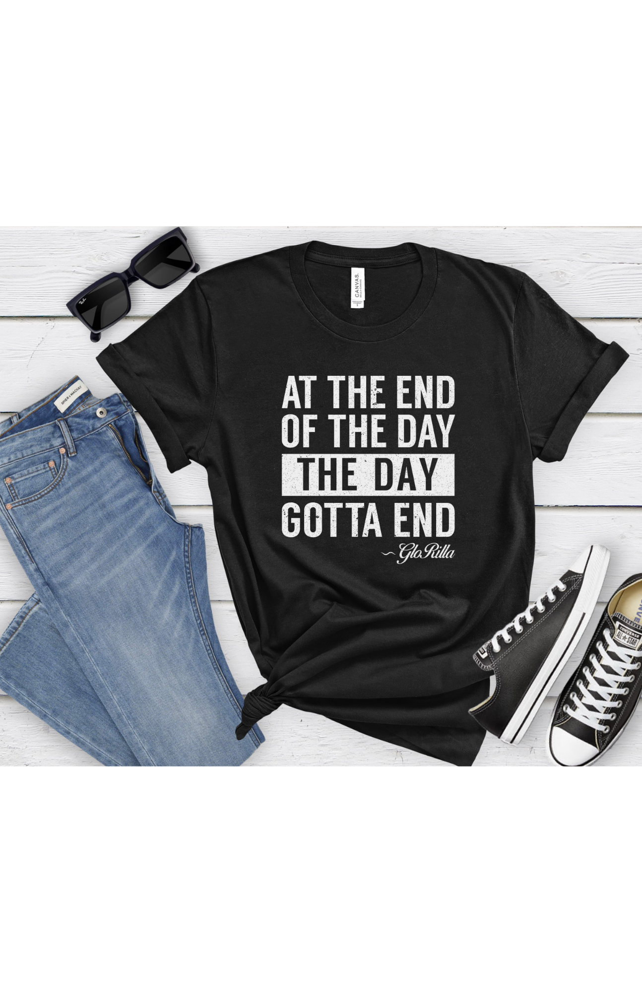 "At the End of the Day, the Day Gotta End" | Bold and Inspirational Unisex T-shirt