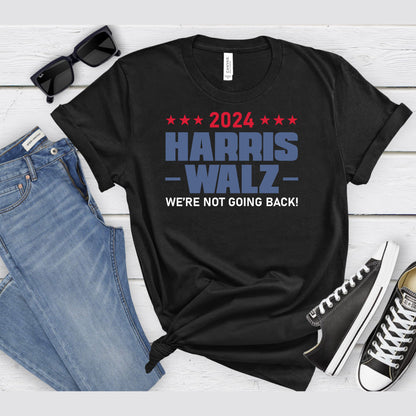 2024 Harris Walz We Are Not Going Back | Empowerment, Equality, Vote for Change T-Shirt