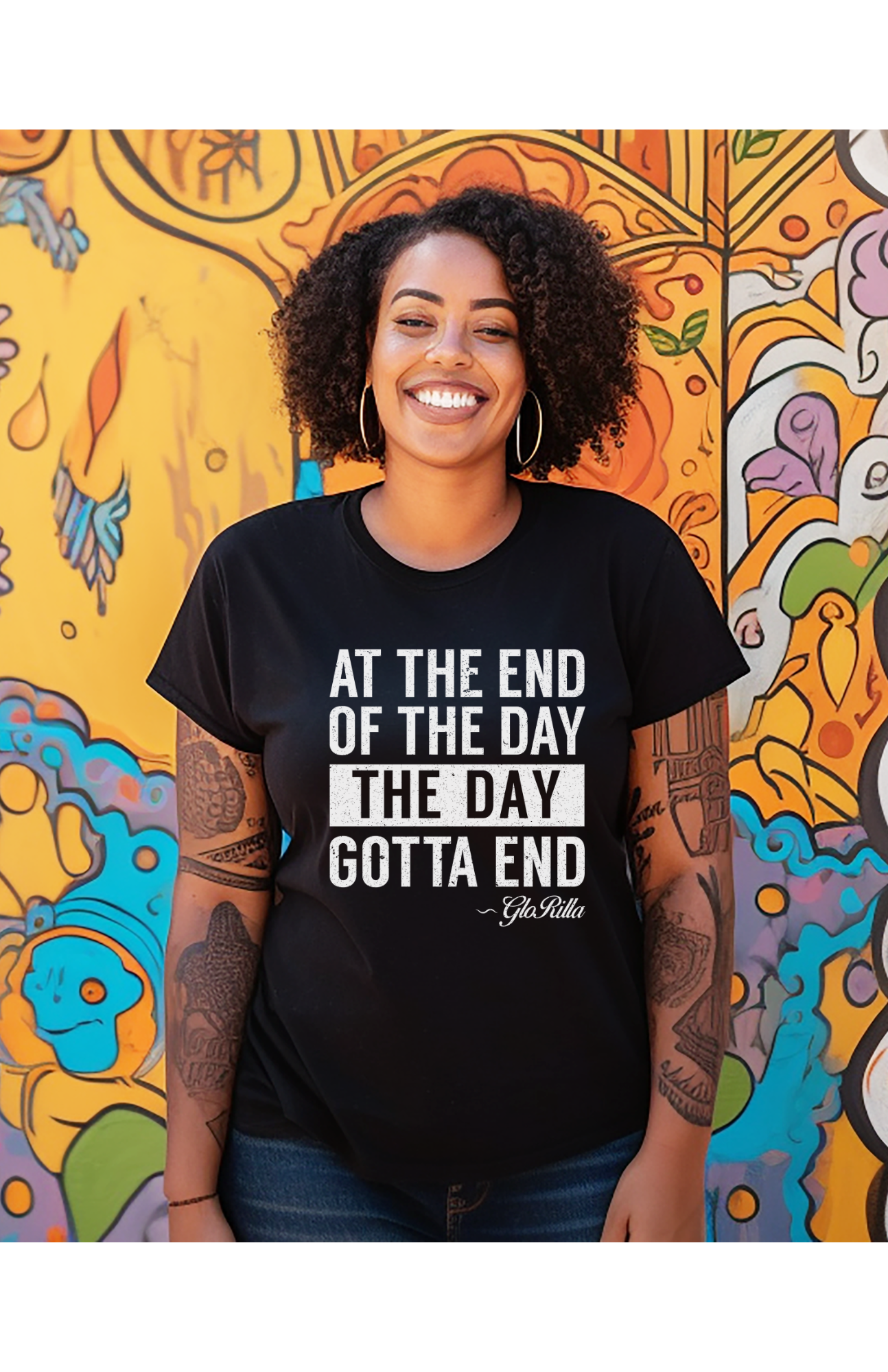 "At the End of the Day, the Day Gotta End" | Bold and Inspirational Unisex T-shirt