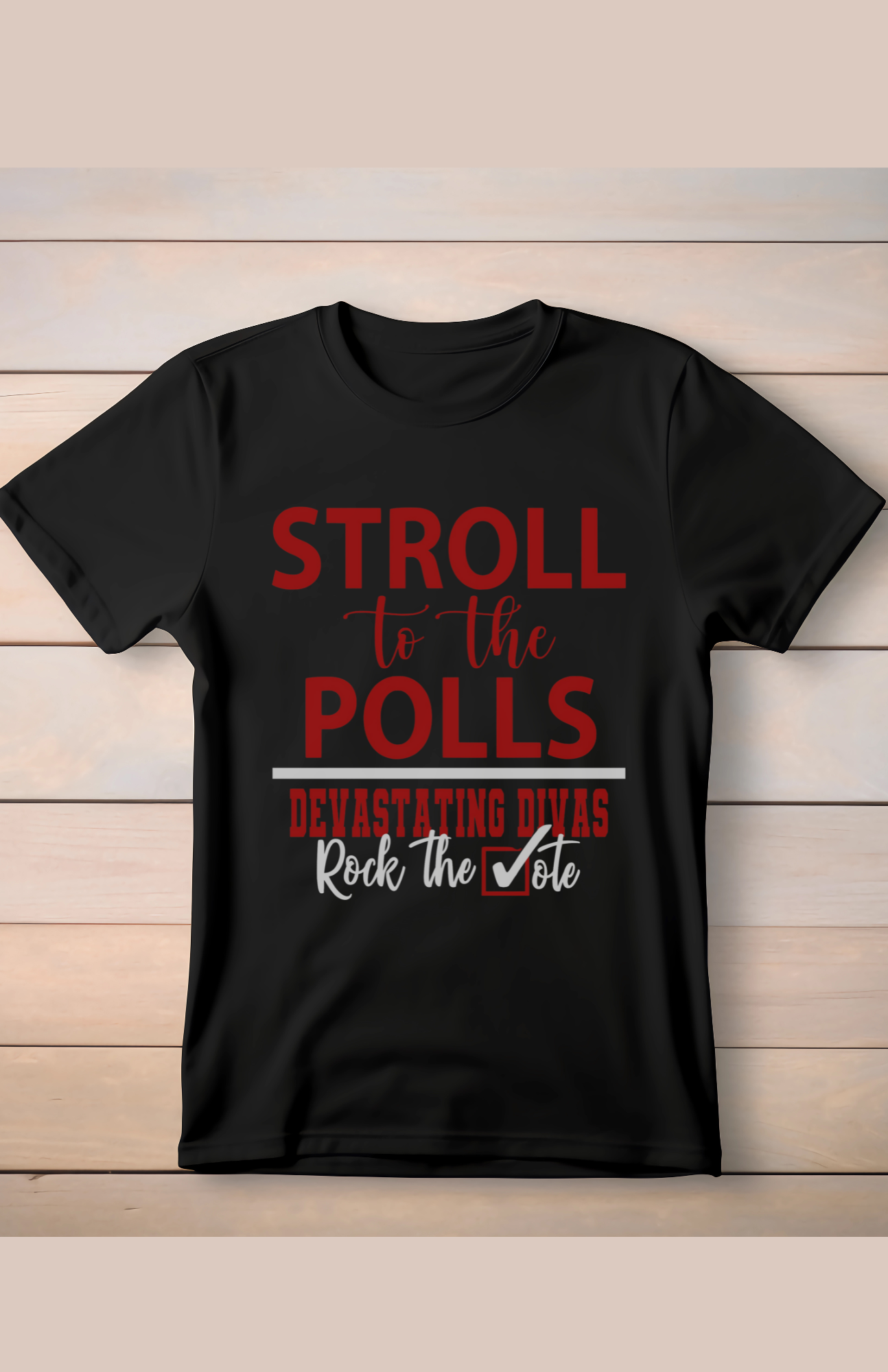 Stroll to the Polls T-Shirt - Delta Sigma Theta, Devastating Divas Rock the Vote, Sorority Supporting Tee, Motivational Election Apparel