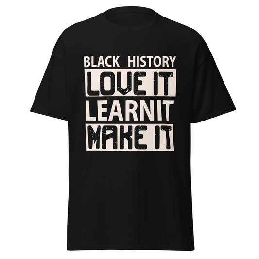 "Love It, Learn It, Make It" - Unisex T-Shirt