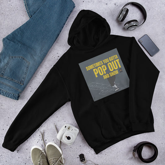 "Sometimes You Gotta Pop Out and Show" Hoodie - Unisex Music Lyric Hoodie, Hip-Hop Streetwear