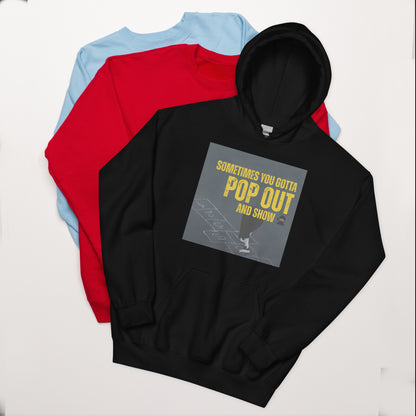 "Sometimes You Gotta Pop Out and Show" Hoodie - Unisex Music Lyric Hoodie, Hip-Hop Streetwear