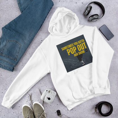 "Sometimes You Gotta Pop Out and Show" Hoodie - Unisex Music Lyric Hoodie, Hip-Hop Streetwear