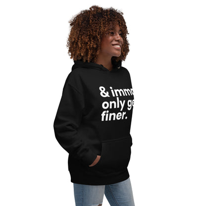 "And Imma Only Get Finer" Iconic Lyric Inspired Unisex Hoodie