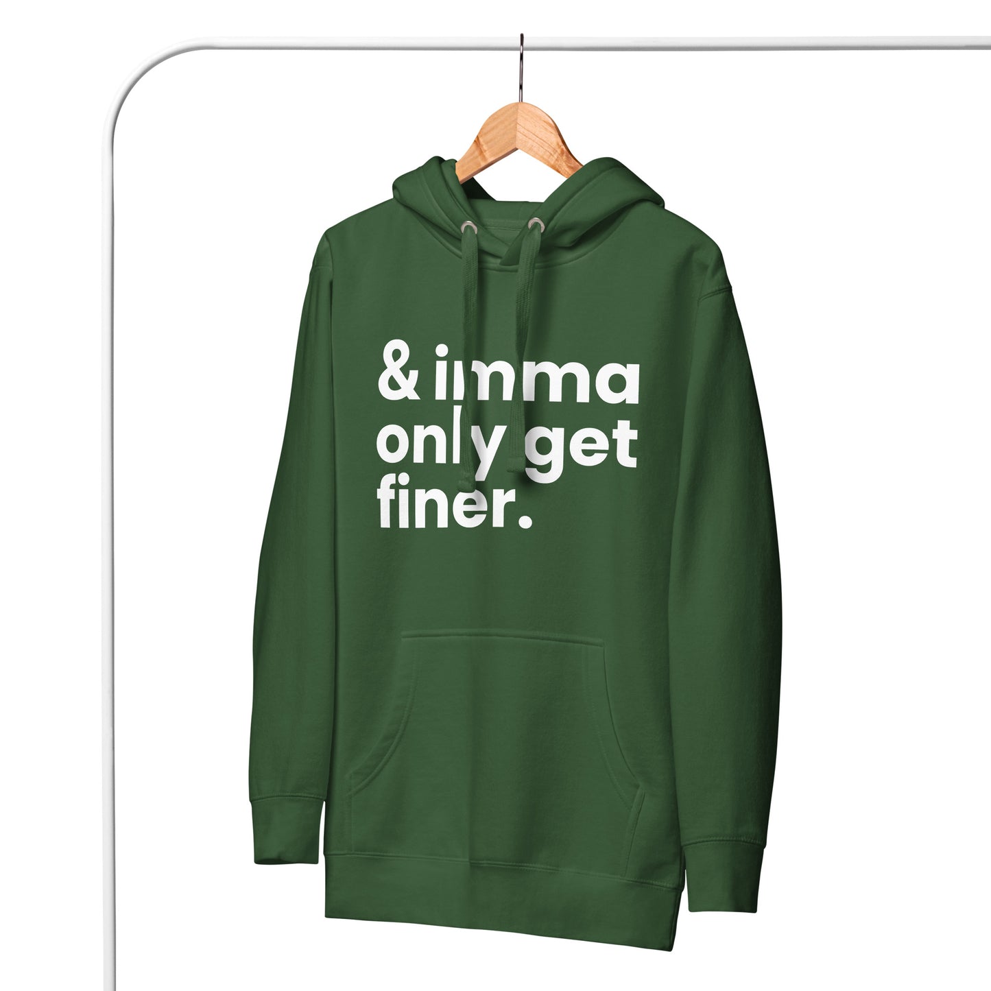 "And Imma Only Get Finer" Iconic Lyric Inspired Unisex Hoodie