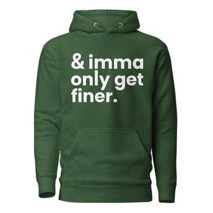 "And Imma Only Get Finer" Iconic Lyric Inspired Unisex Hoodie