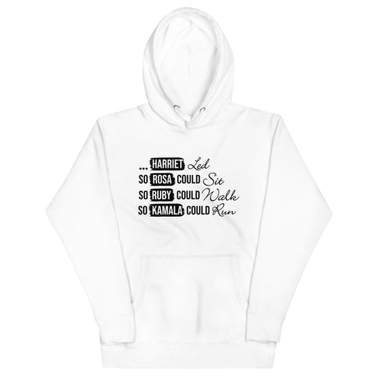 Harriet Led So Rosa Could Sit, So Ruby Could Walk, So Kamala Could Run Unisex Hoodie