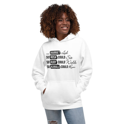 Harriet Led So Rosa Could Sit, So Ruby Could Walk, So Kamala Could Run Unisex Hoodie