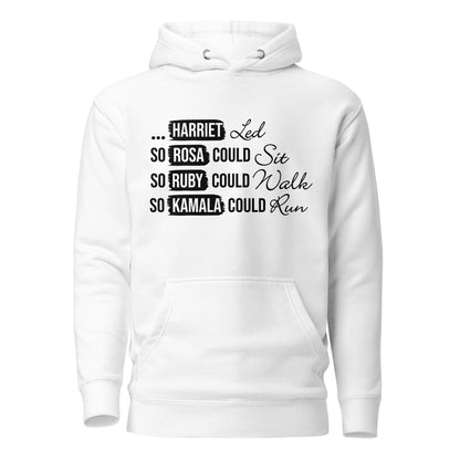 Harriet Led So Rosa Could Sit, So Ruby Could Walk, So Kamala Could Run Unisex Hoodie