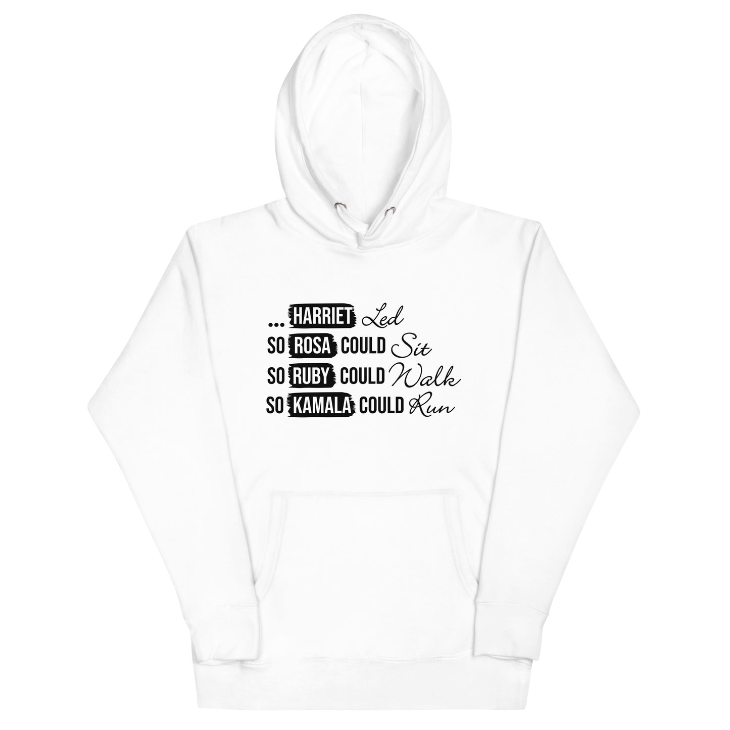 Harriet Led So Rosa Could Sit, So Ruby Could Walk, So Kamala Could Run Unisex Hoodie