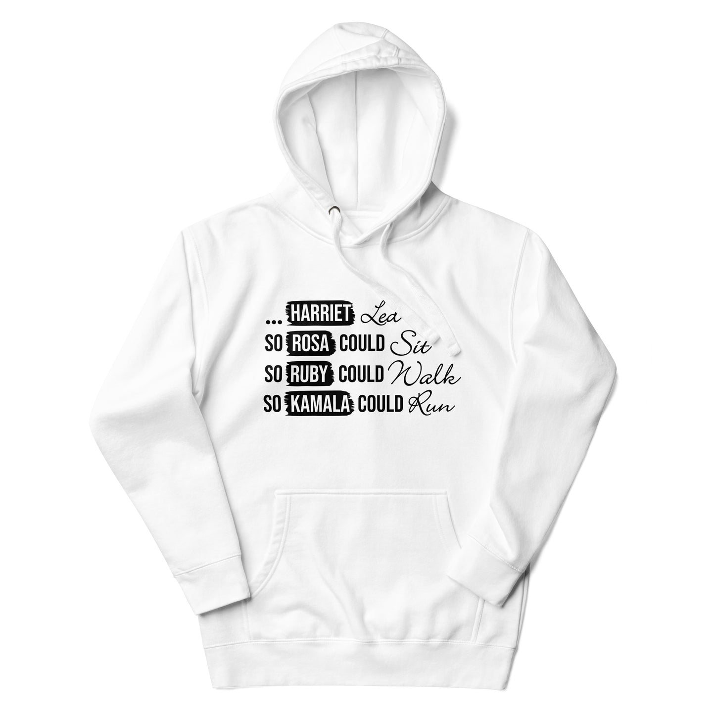 Harriet Led So Rosa Could Sit, So Ruby Could Walk, So Kamala Could Run Unisex Hoodie