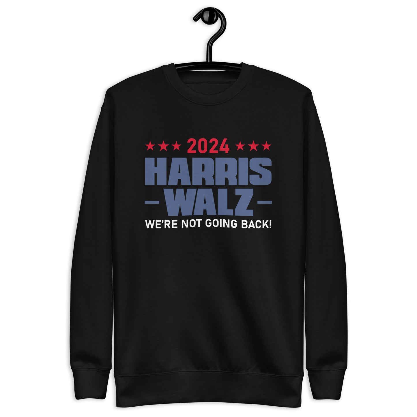 2024 Harris Walz We Are Not Going Back | Political Activism, Equality Unisex Premium Sweatshirt