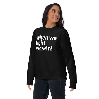 When We Fight, We Win Unisex Premium Sweatshirt | Political Activism | Empowerment and Social Justice Sweatshirt