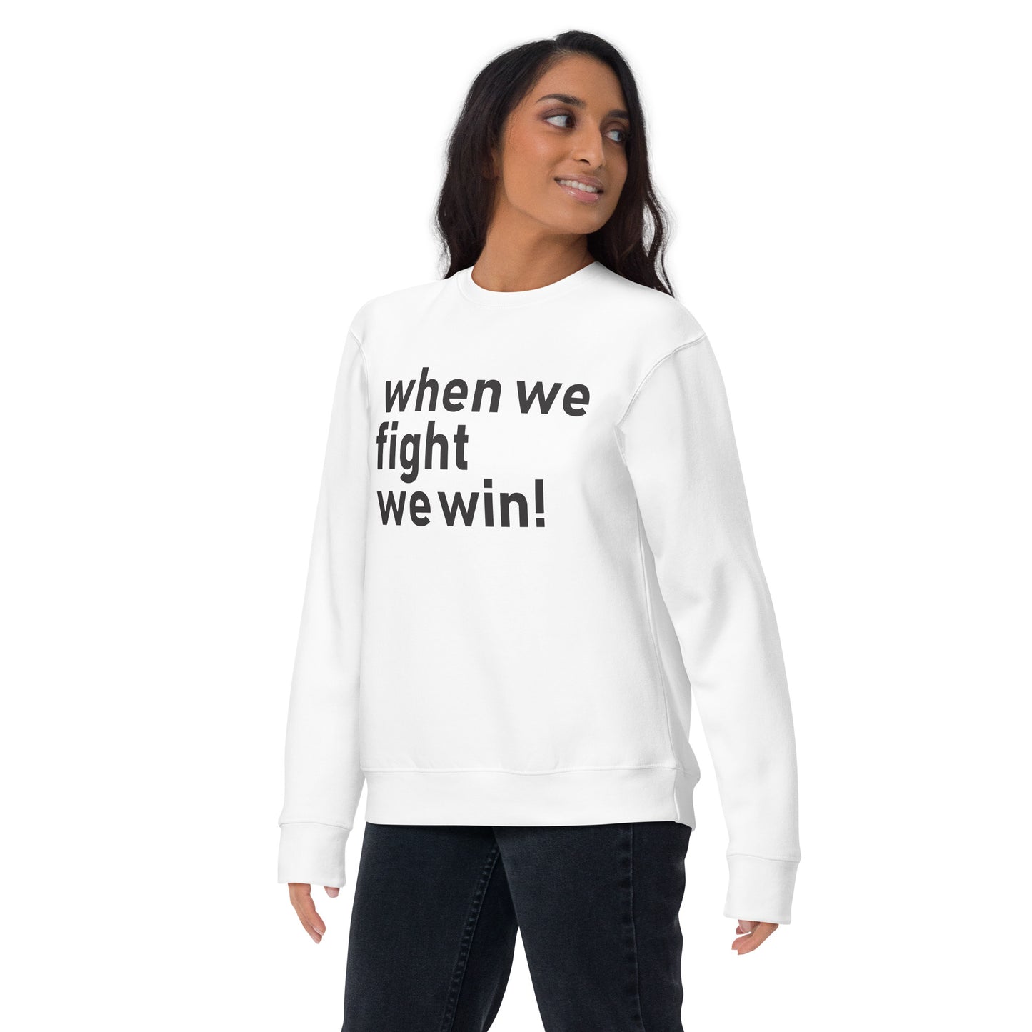 When We Fight, We Win Unisex Premium Sweatshirt | Political Activism | Empowerment & Social Justice Sweatshirt (2)