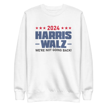 2024 Harris Walz We Are Not Going Back | Political Activism, Equality Unisex Premium Sweatshirt (2)