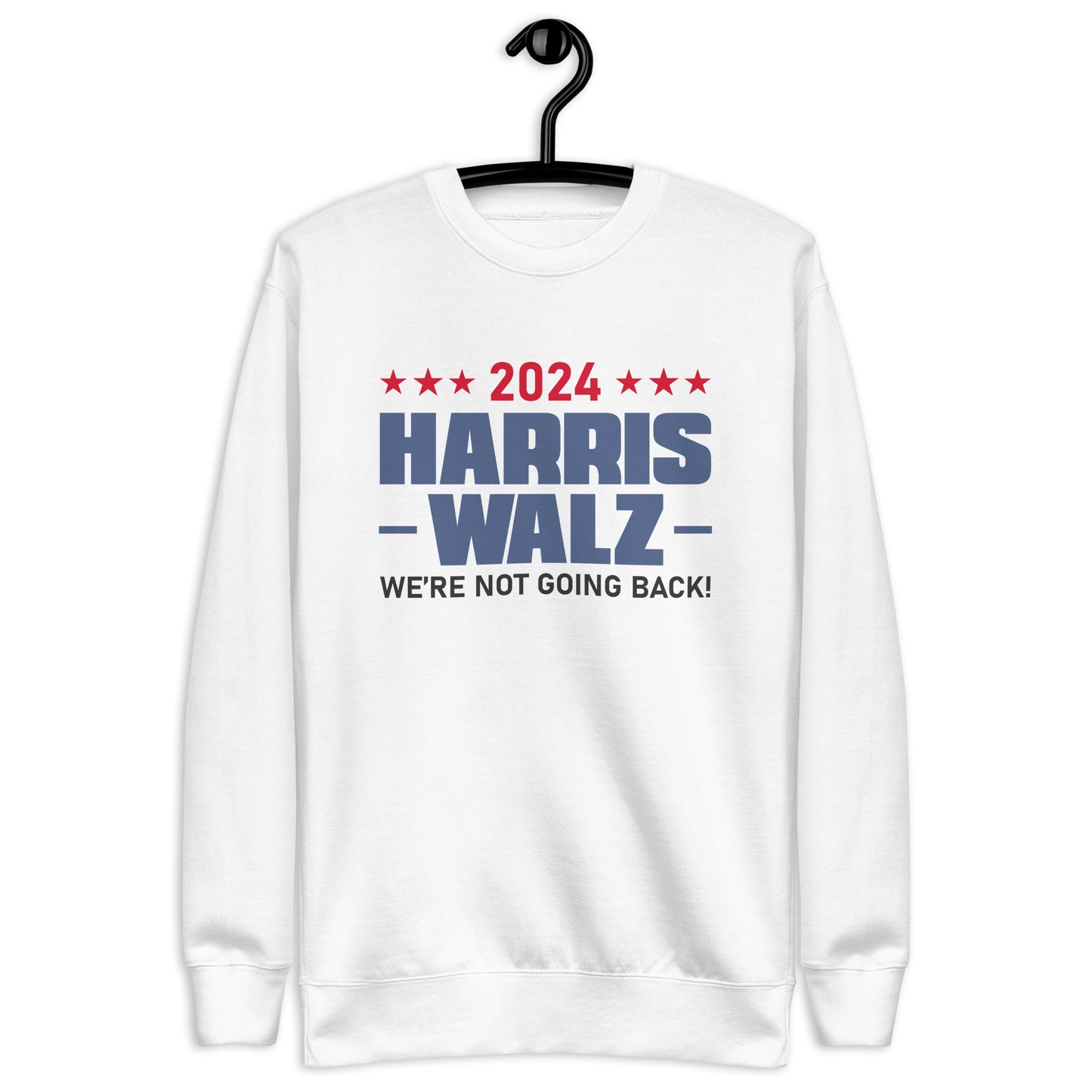 2024 Harris Walz We Are Not Going Back | Political Activism, Equality Unisex Premium Sweatshirt (2)