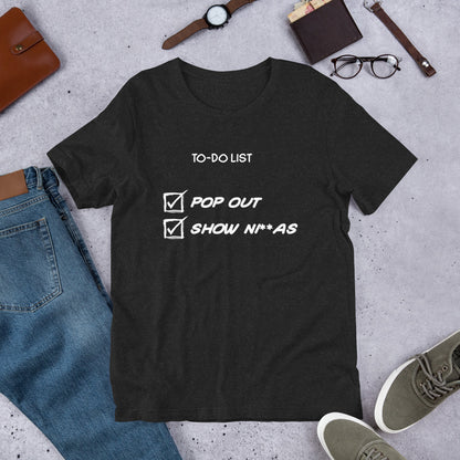 "Pop Out and Show Ninja" Inspirational To-Do List Design - Bold and Motivational Unisex t-shirt