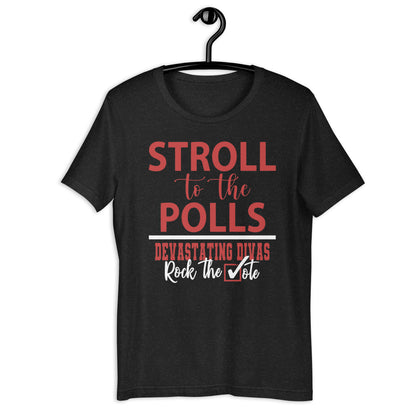 Stroll to the Polls T-Shirt - Delta Sigma Theta, Devastating Divas Rock the Vote, Sorority Supporting Tee, Motivational Election Apparel