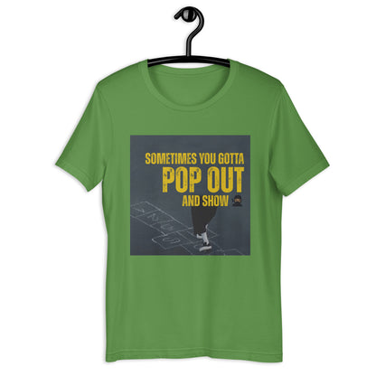 "Sometimes You Gotta Pop Out and Show" Graphic Tee - Unisex Hip-Hop Lyric T-Shirt, Music-Inspired Streetwear