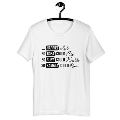 Harriet Led So Rosa Could Sit, So Ruby Could Walk, So Kamala Could Run T-Shirt | Black History | Inspirational Women Apparel