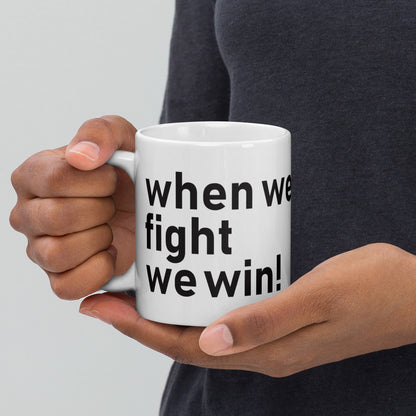 When We Fight, We Win Mug | Empowerment Drinkware | Vote & Support Justice