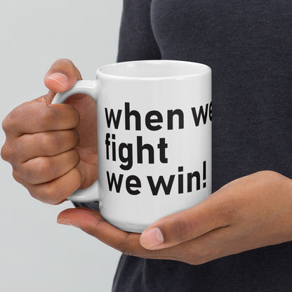 When We Fight, We Win Mug | Empowerment Drinkware | Vote & Support Justice