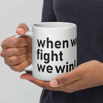 When We Fight, We Win Mug | Empowerment Drinkware | Vote & Support Justice