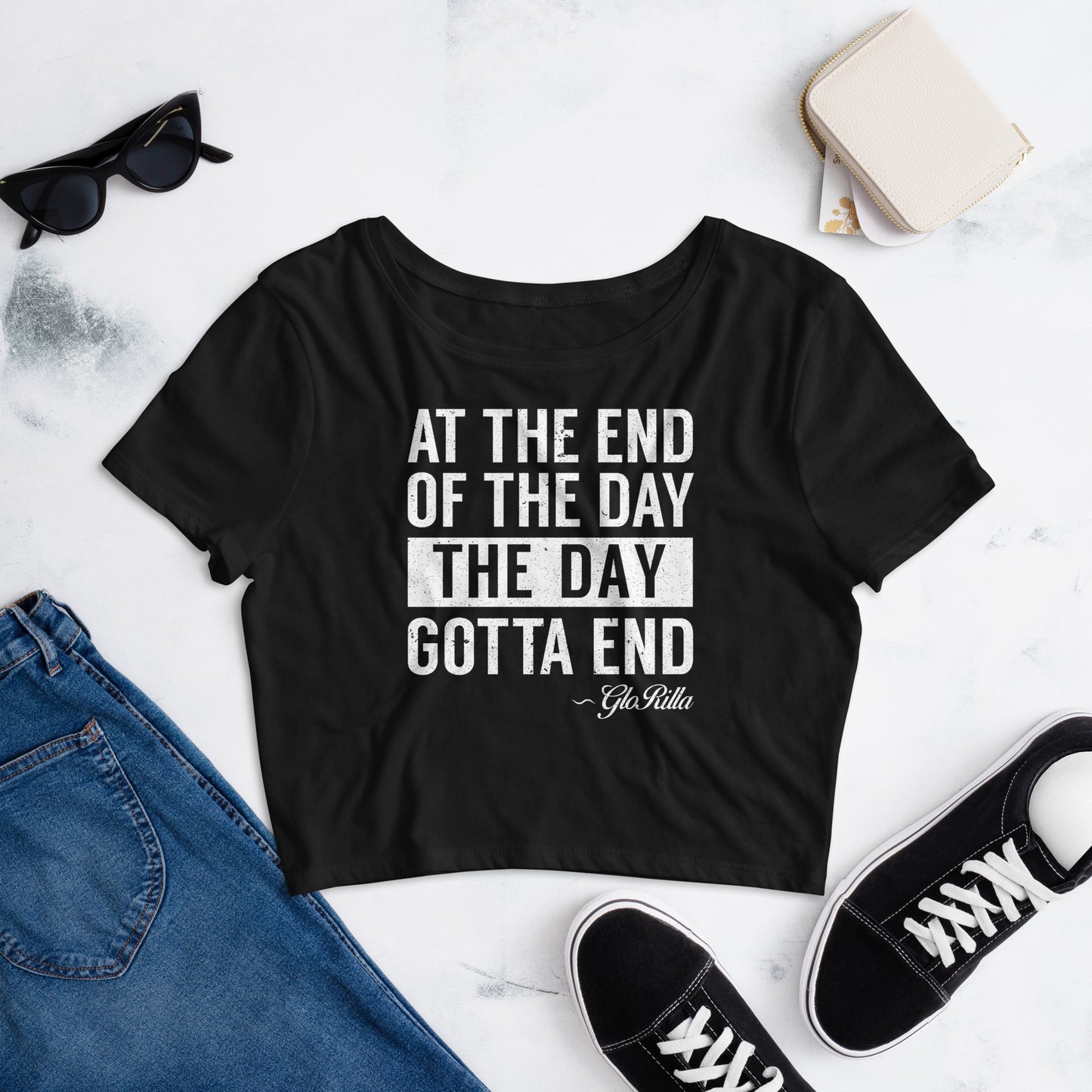 Women’s Crop Tee | "At the End of the Day, the Day Gotta End" Inspirational Crop Top