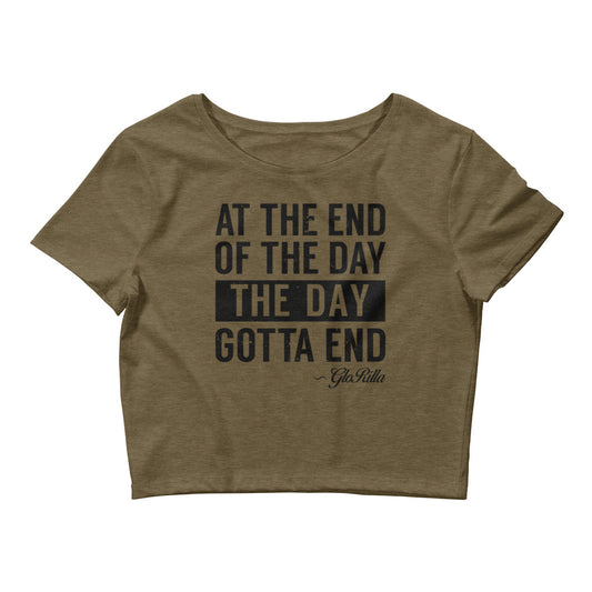 Women’s Crop Tee | "At the End of the Day, the Day Gotta End" Inspirational Crop Top