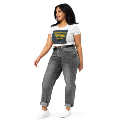 "Sometimes You Gotta Pop Out and Show" T-Shirt - Bold and Inspirational Crop Tee