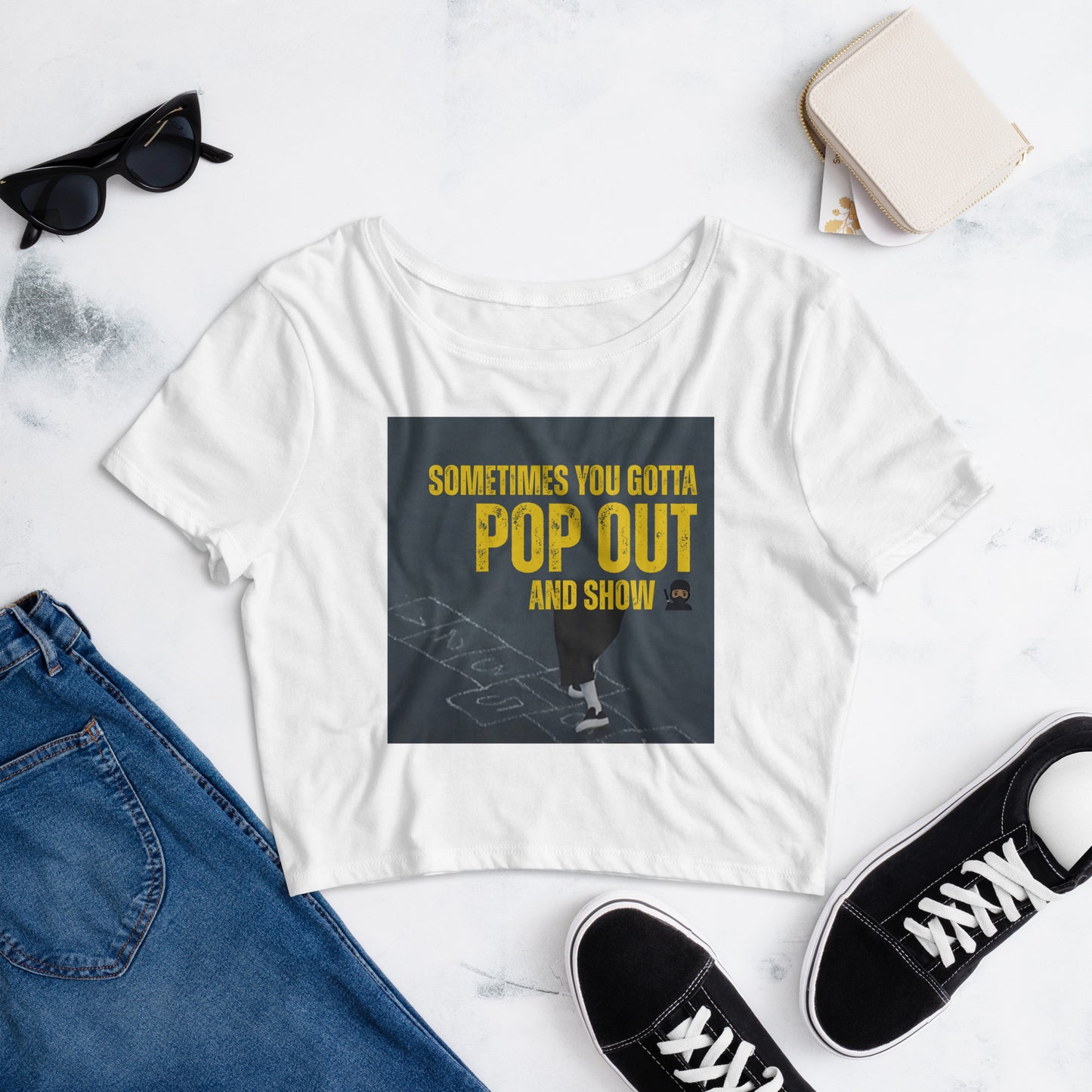 "Sometimes You Gotta Pop Out and Show" T-Shirt - Bold and Inspirational Crop Tee