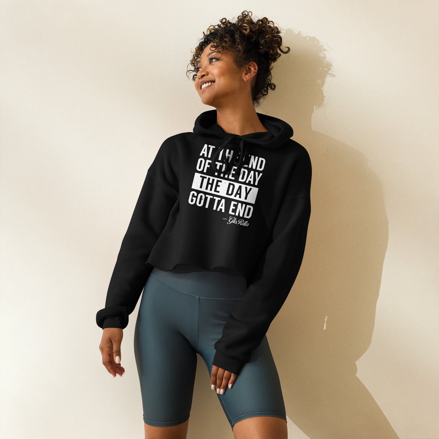 Crop Hoodie | "At the End of the Day, the Day Gotta End" Inspirational Raw Hem Hoodie