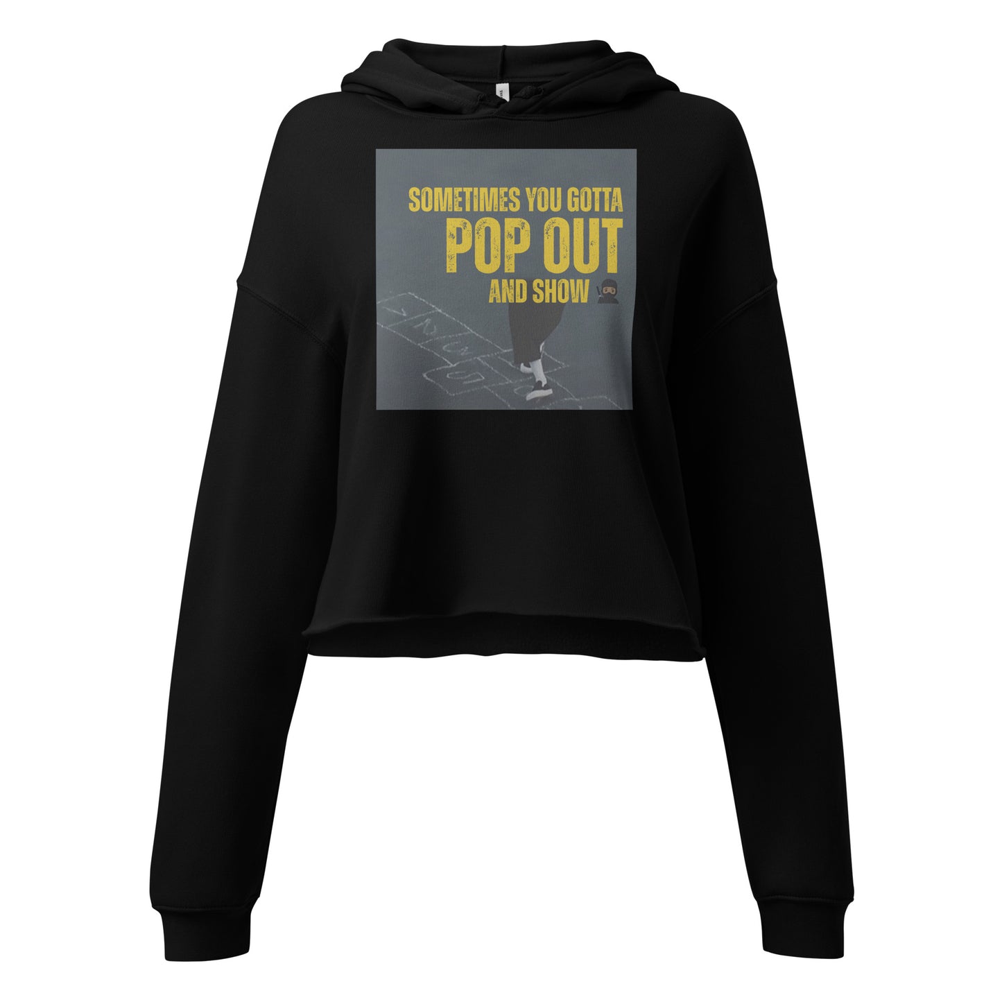 "Sometimes You Gotta Pop Out and Show" Crop Hoodie - Trendy Music Lyric Apparel