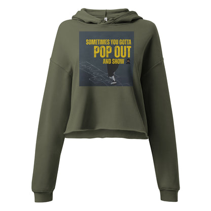 "Sometimes You Gotta Pop Out and Show" Crop Hoodie - Trendy Music Lyric Apparel