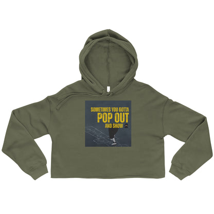 "Sometimes You Gotta Pop Out and Show" Crop Hoodie - Trendy Music Lyric Apparel