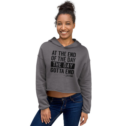 Crop Hoodie | "At the End of the Day, the Day Gotta End" Inspirational Raw Hem Hoodie