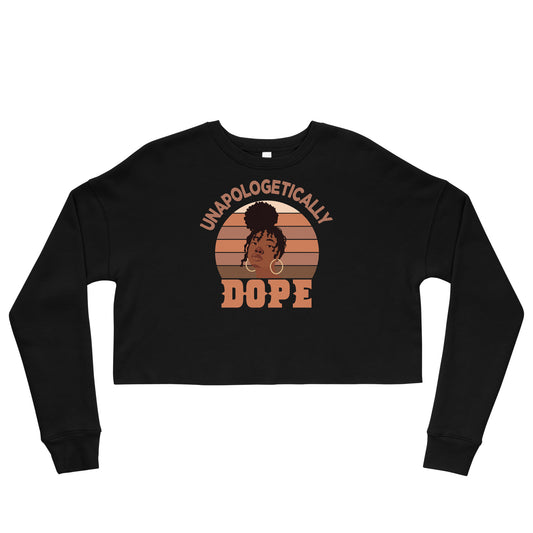 Unapologetically Dope - Crop Sweatshirt