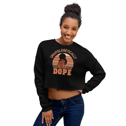 Unapologetically Dope - Crop Sweatshirt