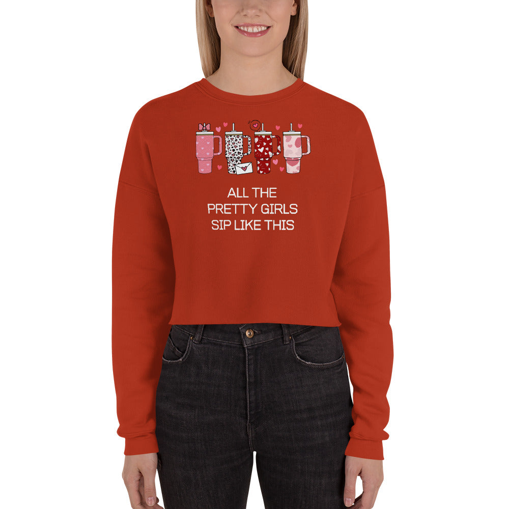 Pretty Girls Sip Like This - Crop Sweatshirt